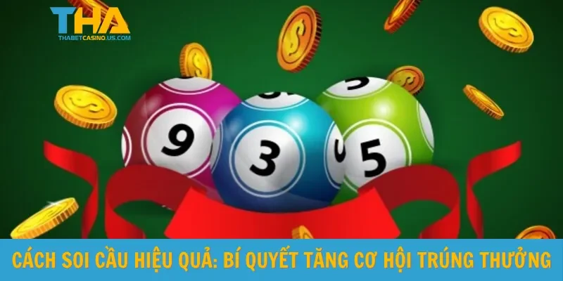 Cách soi cầu hiệu quả: Bí quyết tăng cơ hội trúng thưởng